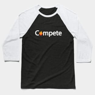 Compete competing typography design Baseball T-Shirt